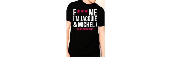 Tee-shirt Jacquie et Michel Fuck Me